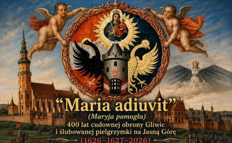  „Maria adiuvit” – 400 lat cudownej obrony Gliwic i ślubowanej pielgrzymki na Jasną Górę